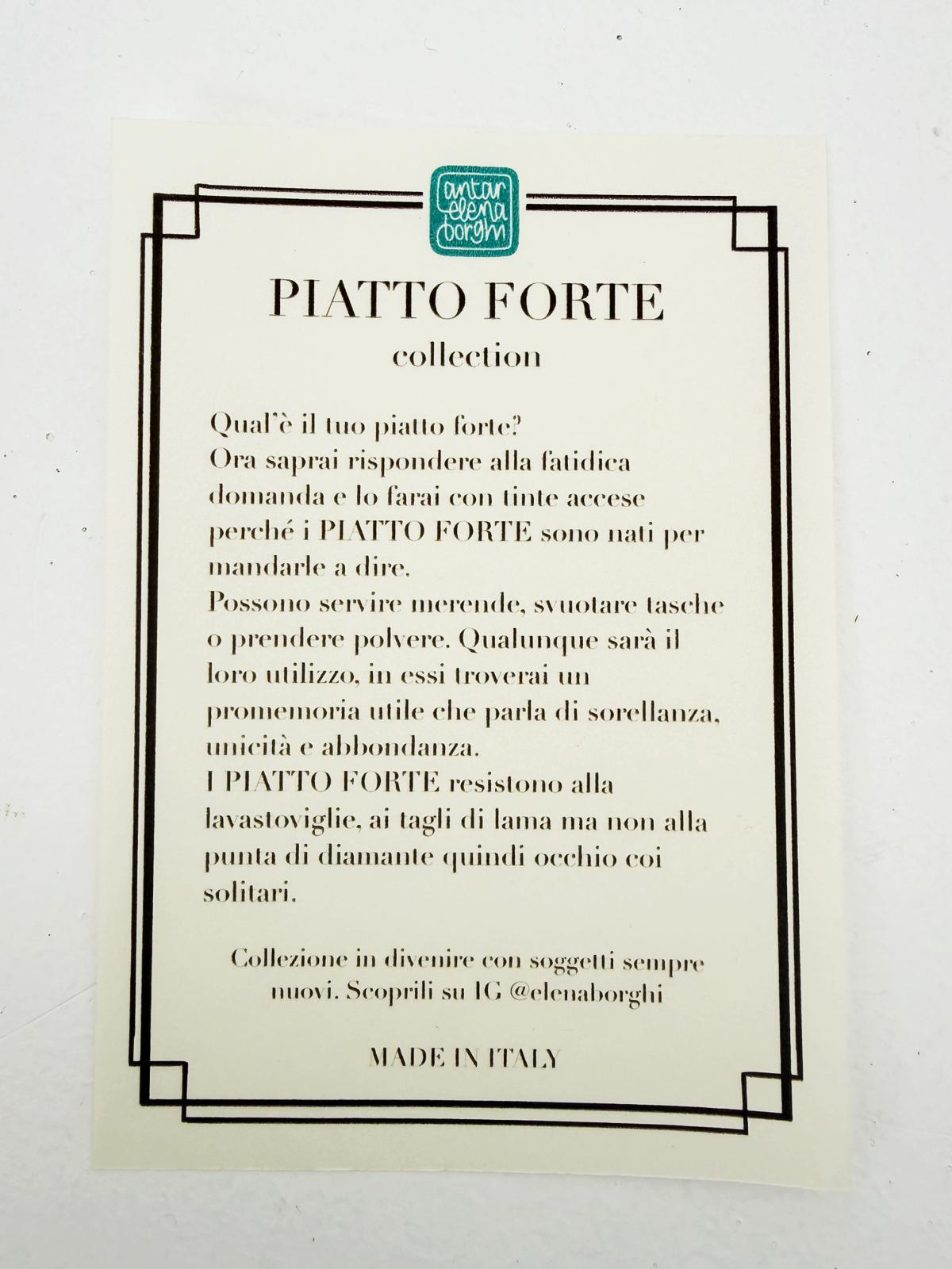 PIATTO FORTE by ANTAR ELENA BORGHI